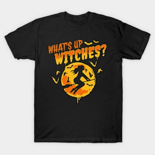 What's Up Witches? T-Shirt